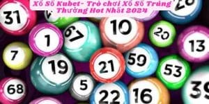 Xổ Số Kubet- Trò chơi Xổ Số Trúng Thưởng Hot Nhất 2024