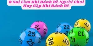 8 Sai Lầm Khi Đánh Đề Người Chơi Hay Gặp Khi Đánh Đề