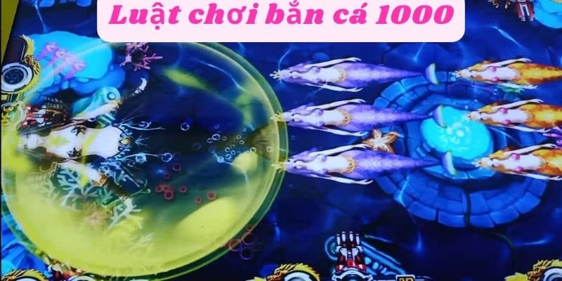 Luật chơi bắn cá 1000